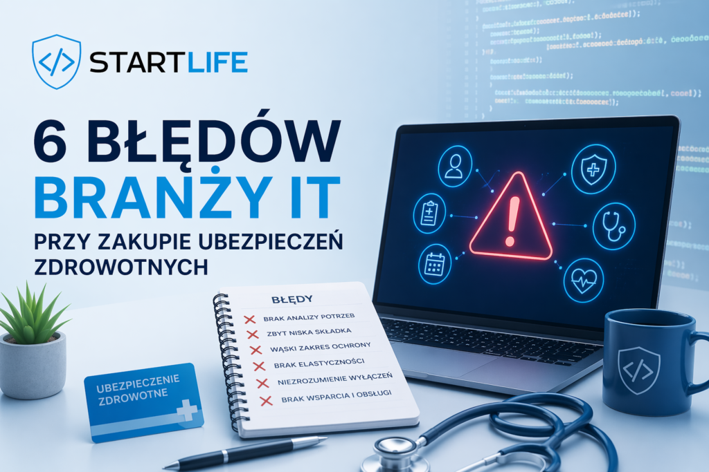 6 błędów branży IT przy zakupie ubezpieczeń zdrowotnych